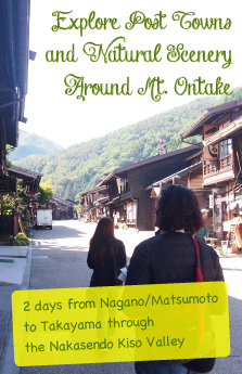 2 days from Nagano / Matsumoto to Takayama through the Nakasendo Kiso Valley